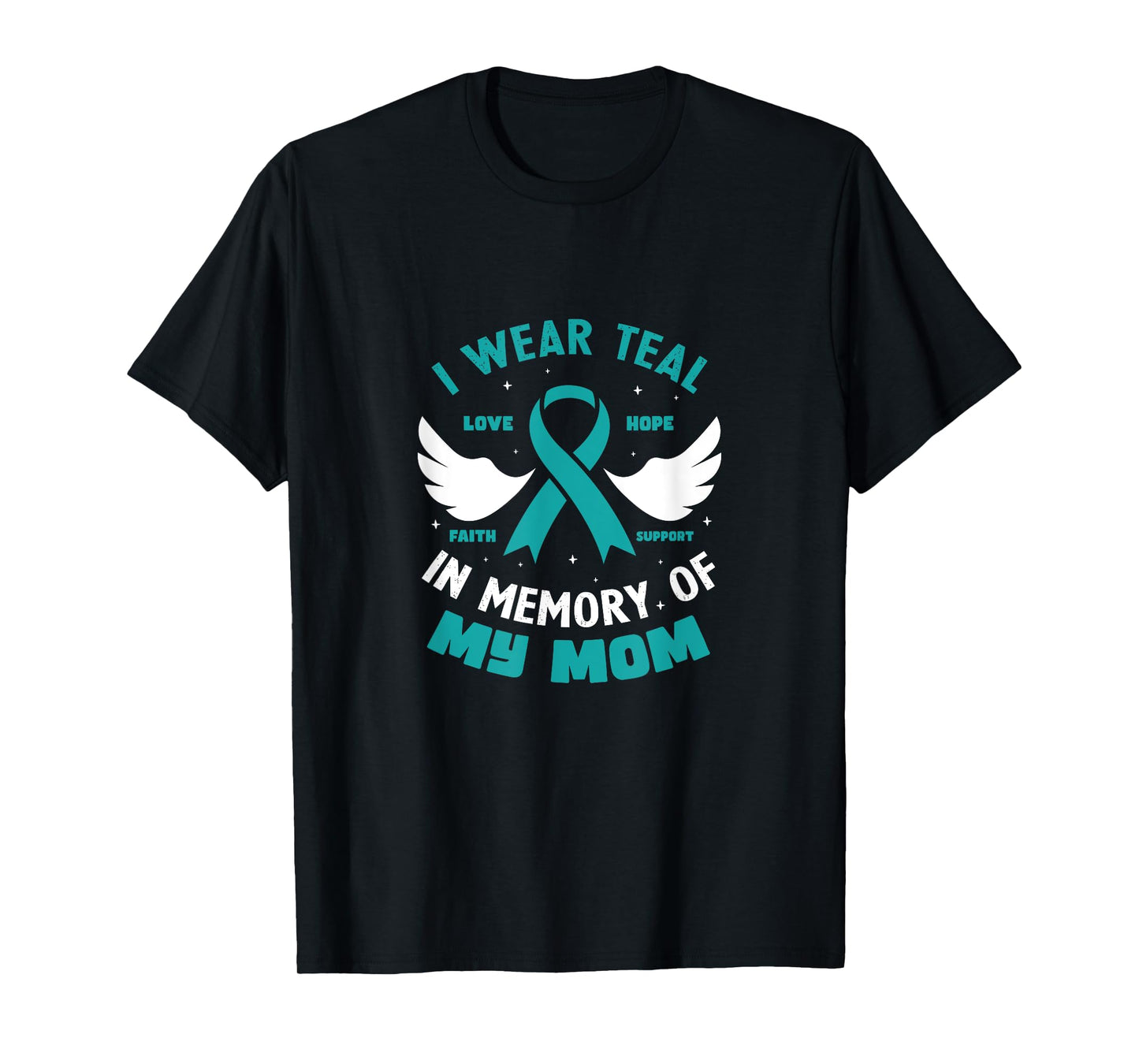 I Wear Teal In Memory of My Mom Ovarian Cancer T-Shirt