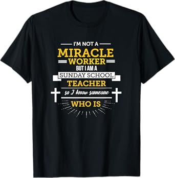 Funny Sunday School Teacher TShirt Miracle Worker T-Shirt