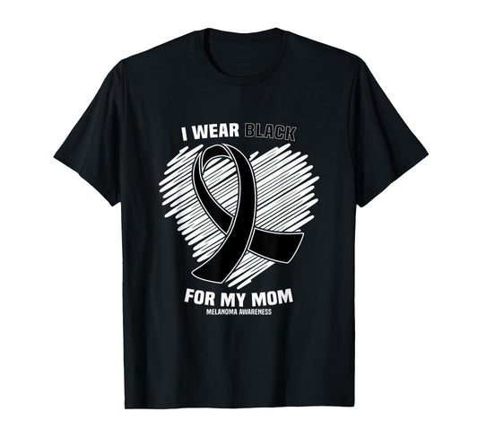 I Wear Black For My Mom Skin Cancer Melanoma Awareness T-Shirt