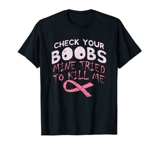 Check Boobs I Breast Cancer Awareness Disease Survivor T-Shirt