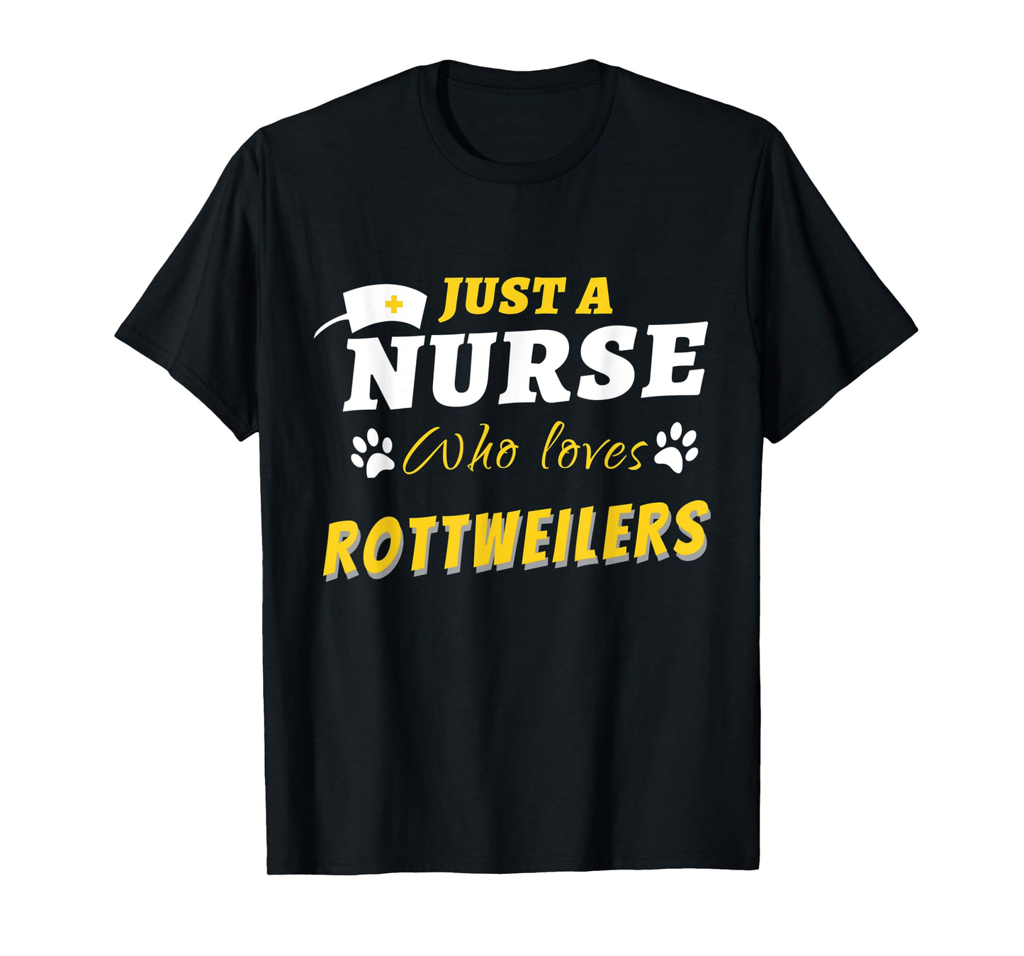FUNNY JUST A NURSE WHO LOVES ROTTWEILERS HEALTH CARE HEROES T-Shirt