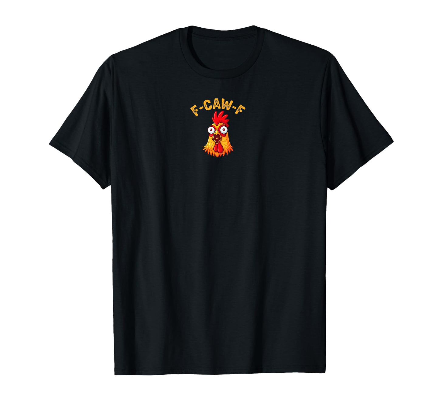 F-Caw-F Funny Chicken Humor Quote Rooster Meme T-Shirt