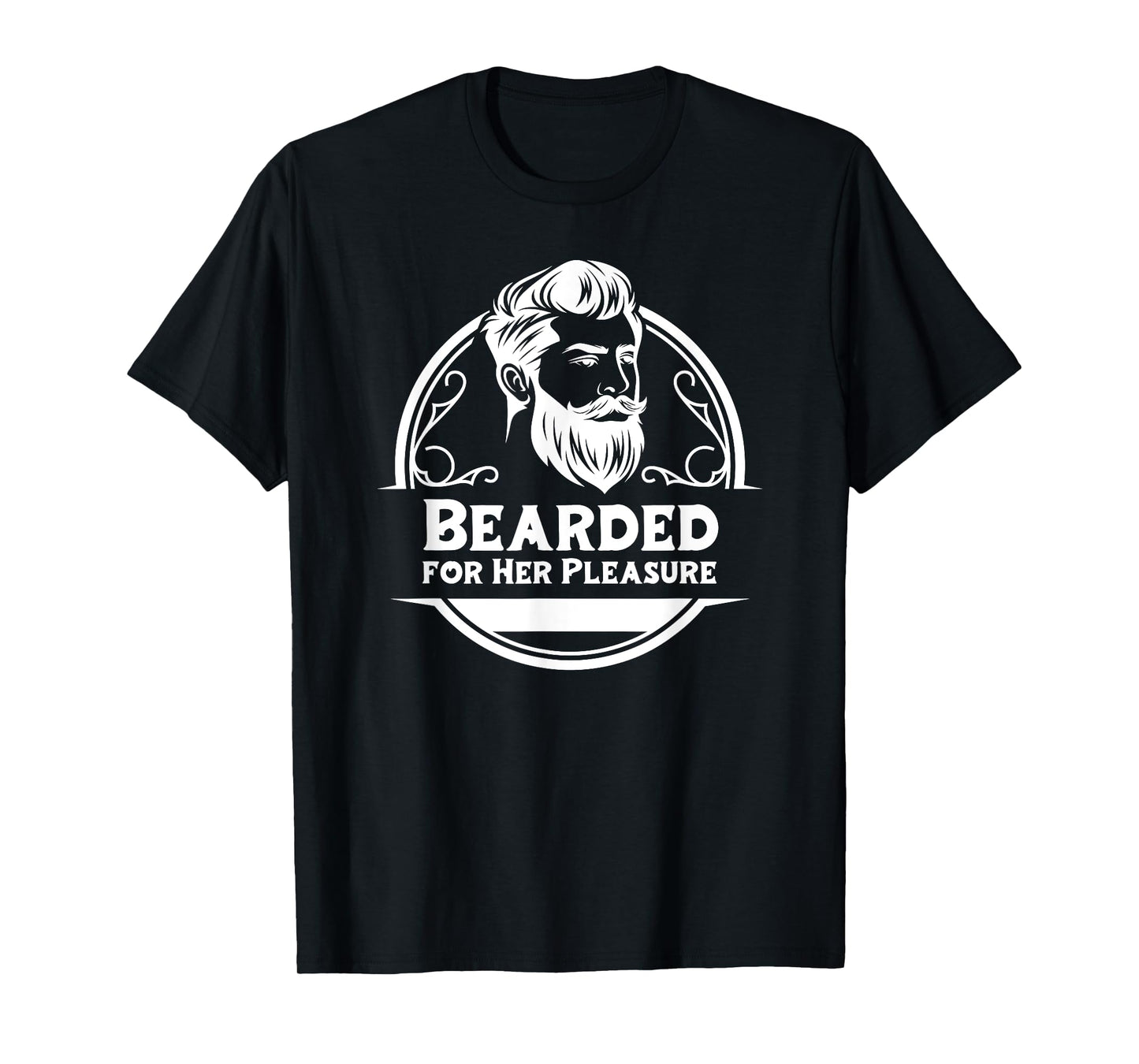 Bearded For Her Pleasure Funny Beard T-Shirt