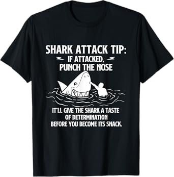 Shark Attack Tip - Sarcastic Joke Humor Sarcasm T-Shirt