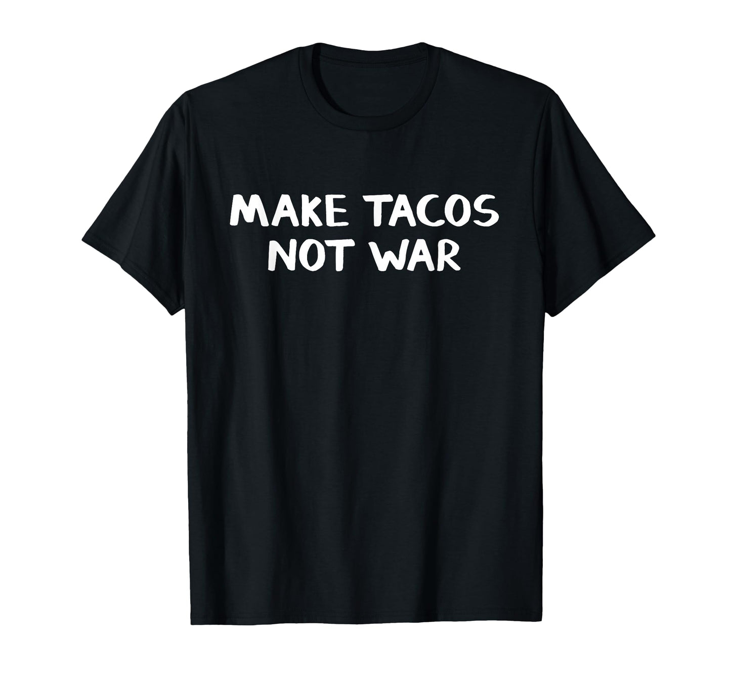 Make Tacos Not War T-Shirt