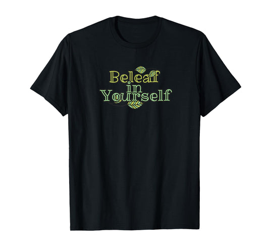 Beleaf in Yourself - Believe in You T-Shirt