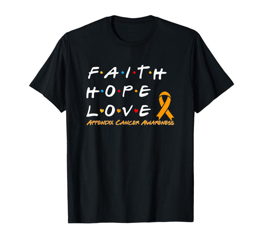 Faith Hope Love Appendix Cancer Awareness T-Shirt