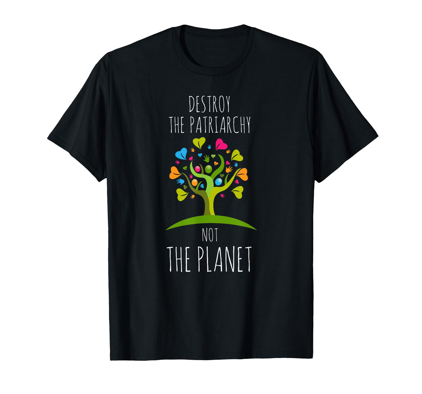 Destroy The Patriarchy Not The Planet TShirt Radical Female