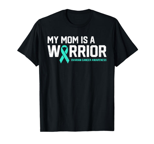 My Mom is a Warrior Ovarian Cancer Awareness Family Support T-Shirt