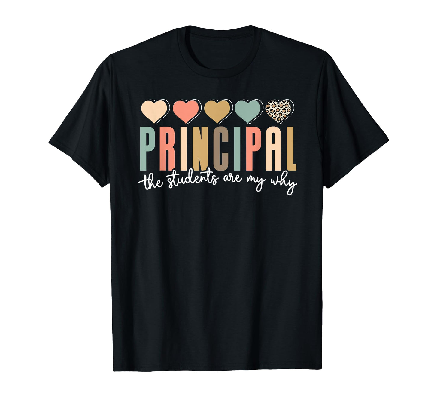 Principal The Students Are My Why Principals Principal T-Shirt