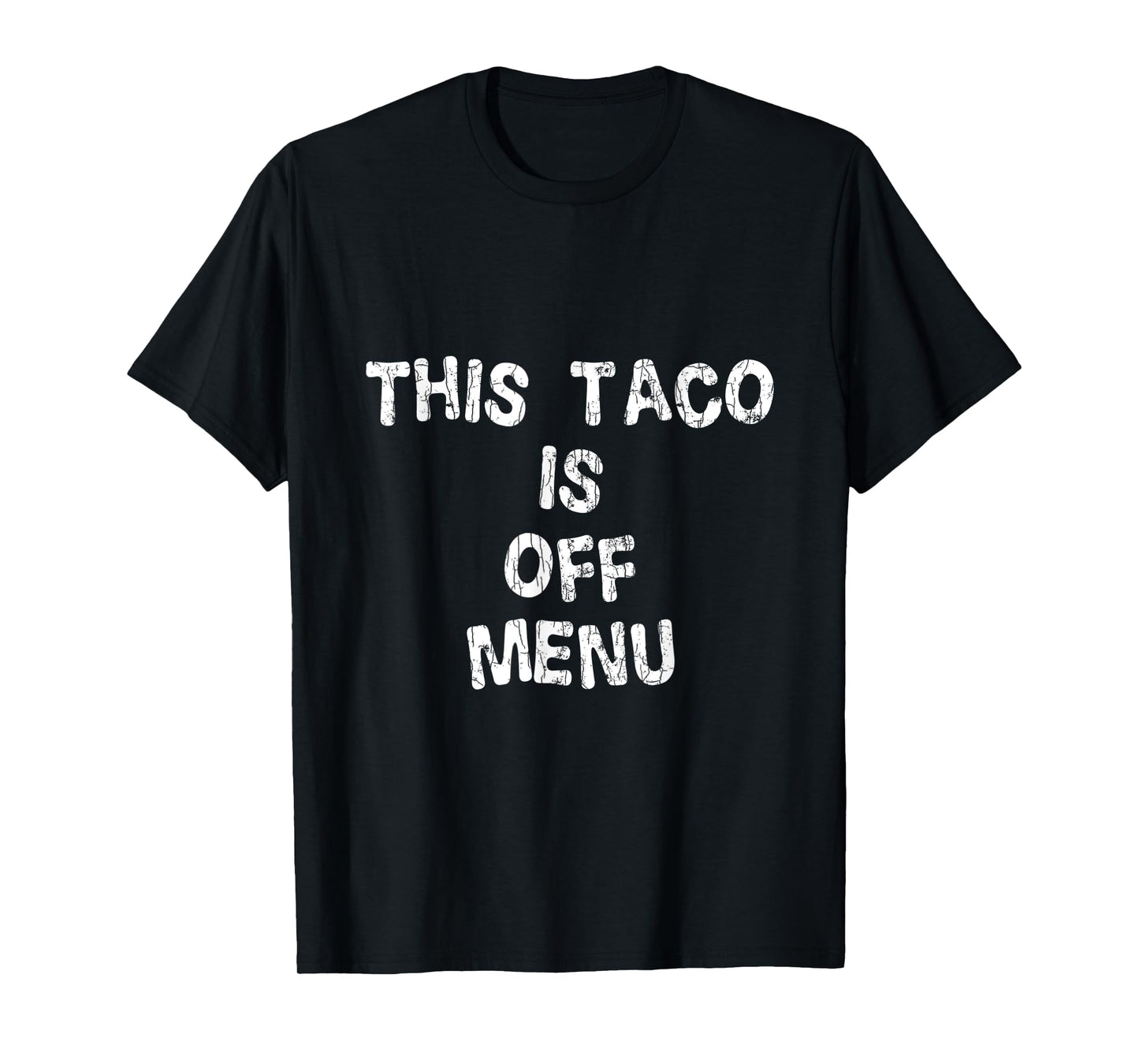 This Taco Is Off Menu Funny Tacos Mexican Food Lover Graphic T-Shirt
