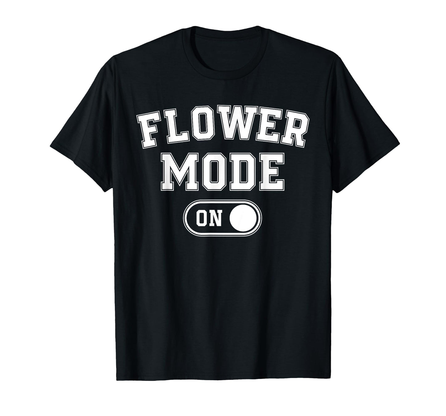 Flower Mode On Costume Funny Gardening Gift Florist Botanist T-Shirt