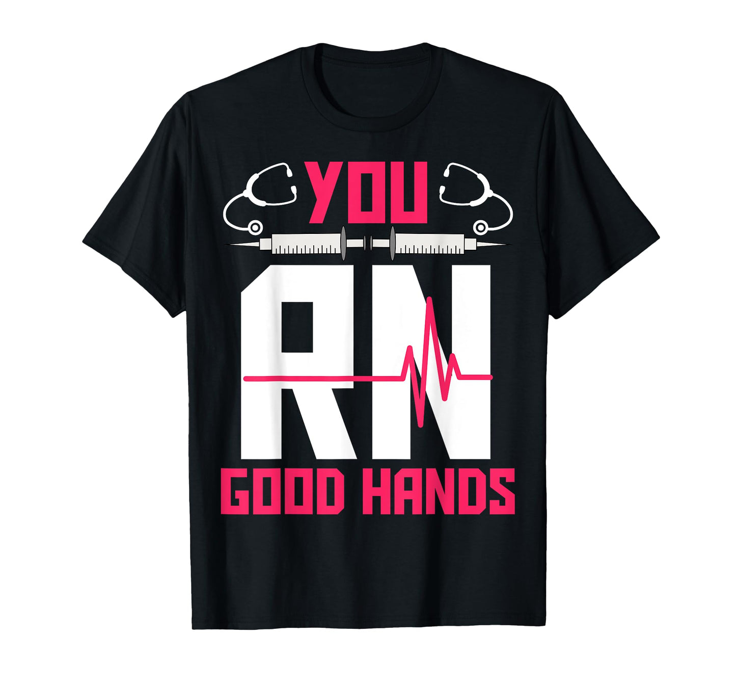 You RN Good Hands - EKG Heartbeat Registered Nurse Nursing T-Shirt