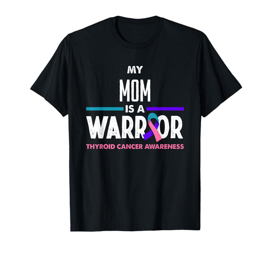 My Mom Is A Warrior Thyroid Cancer Awareness T-Shirt