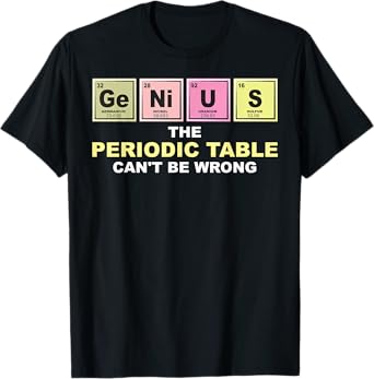 Cool GENIUS Periodic Table | Funny Chemistry Joke Lover Gift T-Shirt