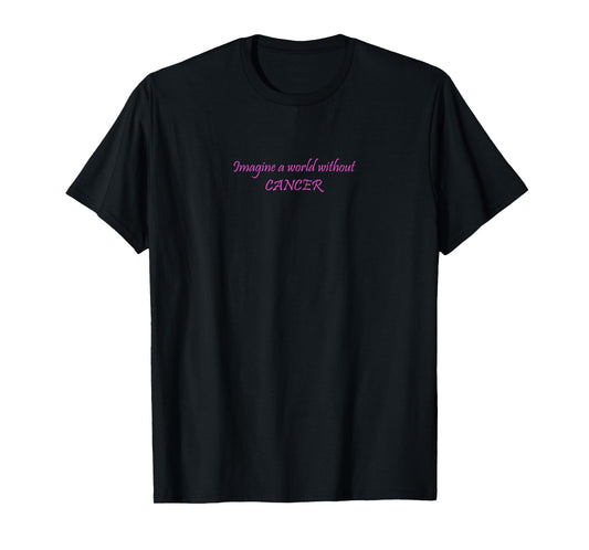 Imagine a World Without Cancer T-Shirt
