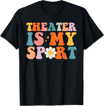 My Theater is My Sport Theater Lovers Drama Fans T-Shirt