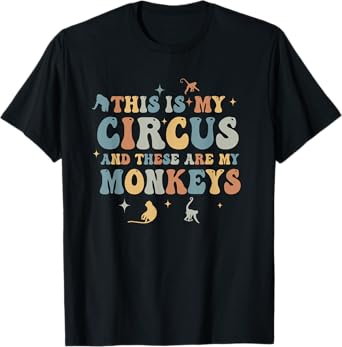 Funny Teacher This Is My Circus And These Are My Monkeys T-Shirt