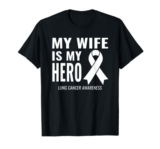 My Wife is my Hero: Lung Cancer Support & Awareness T-Shirt