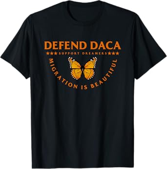 Defend DACA Support Dreamers Migration Is Beautiful T-Shirt