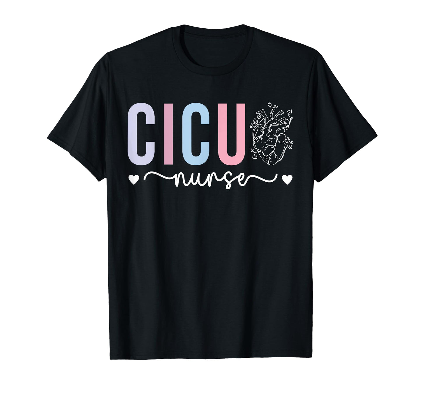 CICU Nurse Cardiac Intensive Care Unit Cardiac ICU Nurse T-Shirt