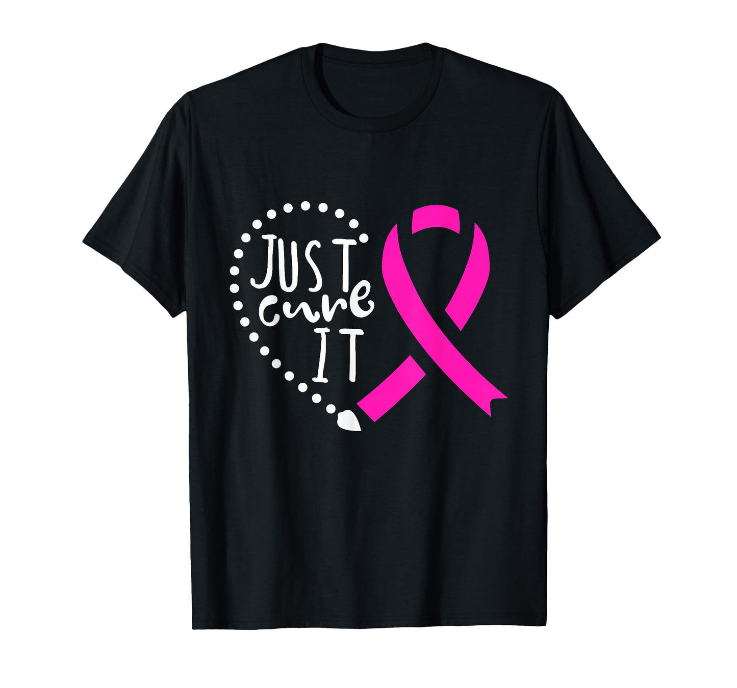 Just Cure It Cancer Awareness Pink Ribbon T-Shirt