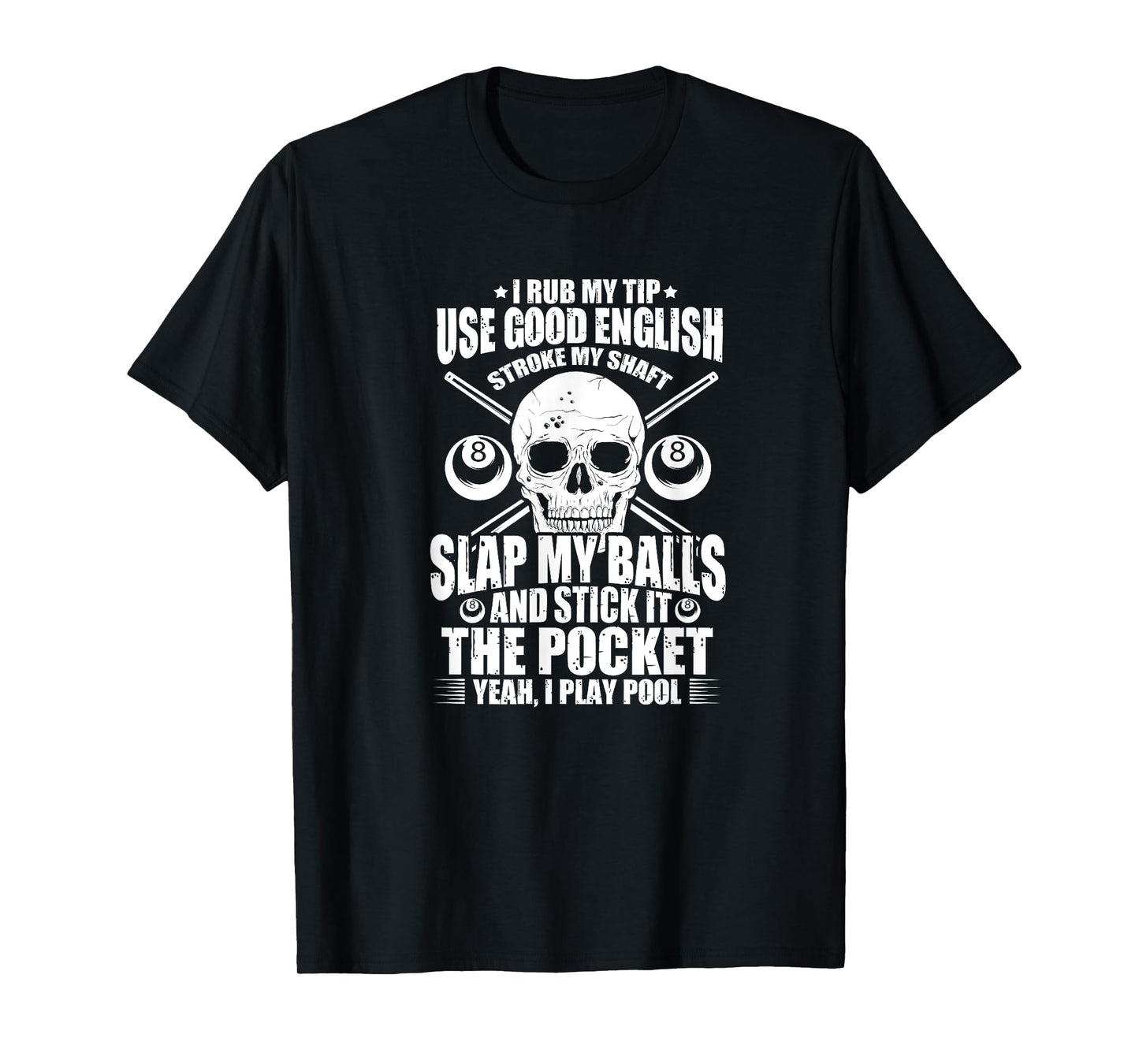 Billiards Billiard Pool Player I Rub My Tip Use Good English T-Shirt
