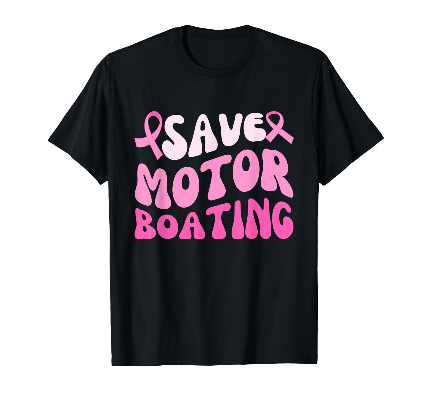 Save Motor Boating Groovy Breast Cancer Pink Ribbon Funny T-Shirt