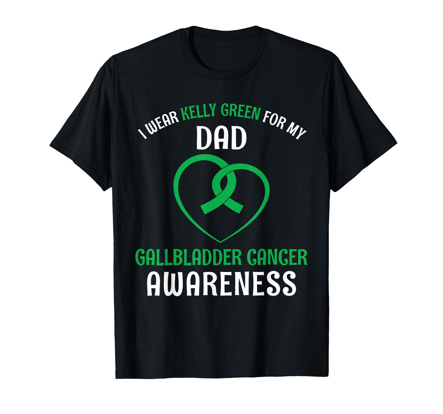 I Wear Kelly Green For My Dad Gallbladder Cancer T-Shirt T-Shirt