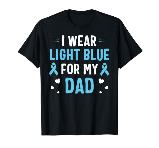 I Wear Light Blue For My Dad Prostate Cancer Awareness T-Shirt