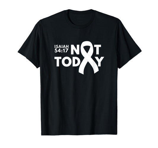 Not Today Cancer Awareness Support Faith Isaiah 54:17 T-Shirt