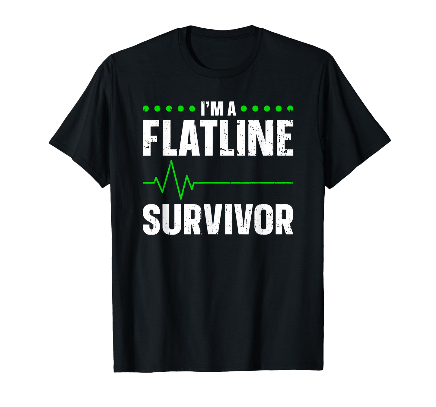 I'm A Flatline Survivor Cardiac Arrest Near Death Experience T-Shirt
