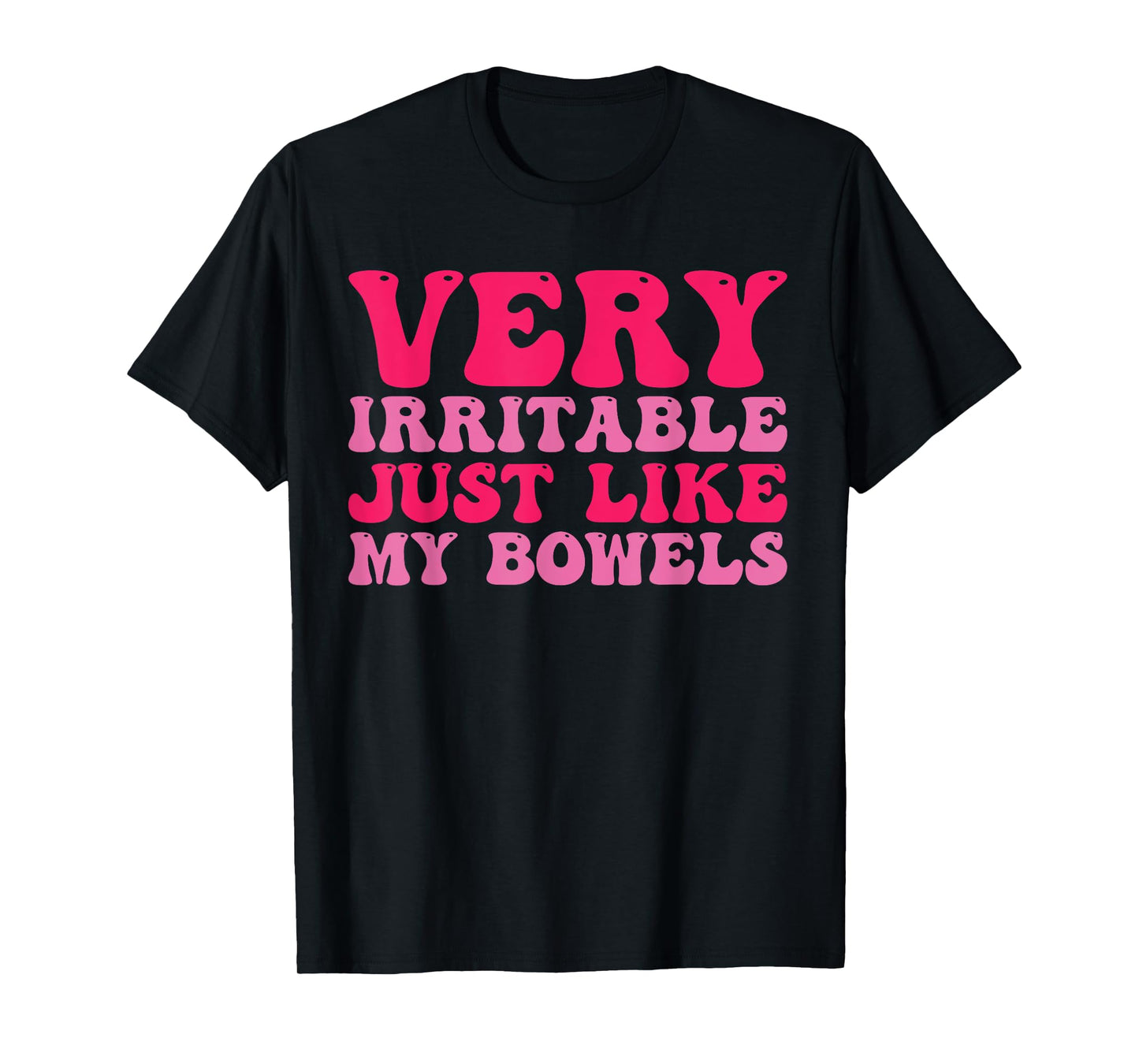 Very Irritable Just Like My Bowels Gut Health Awareness T-Shirt
