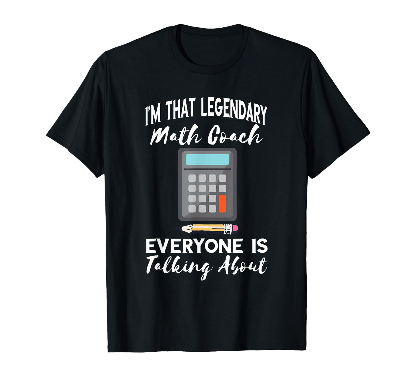 Legendary Math Coach Mathematics Calculator Math Teacher T-Shirt
