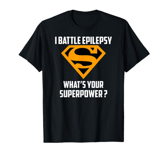 I BATTLE EPILEPSY-What's Your Superpower T-Shirt