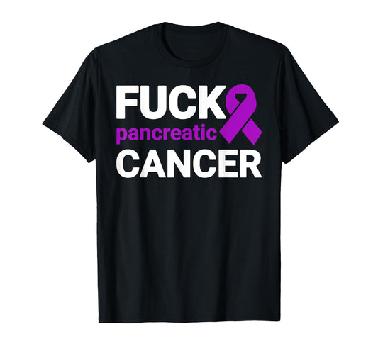 Fuck Cancer TShirt - Fuck Pancreatic Cancer Awareness T-Shirt