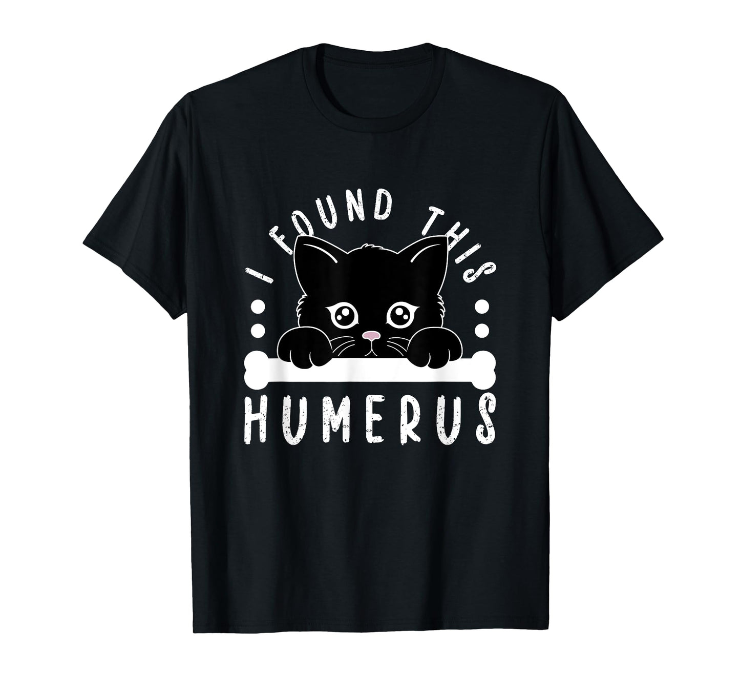 I Found This Humerus Physician Residency Medical Nurse Cat Men Women Kids T-Shirt