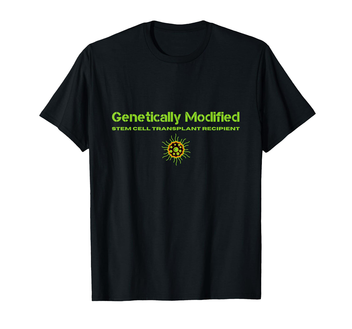 Bone Marrow Transplant Recipient - Funny Tops & Accessories T-Shirt