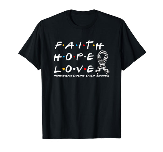 Faith Hope Love Neuroendocrine Carcinoid Cancer Awareness T-Shirt
