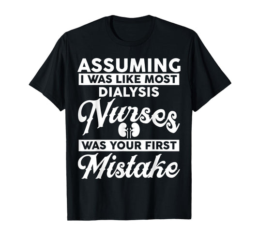 Dialysis Nurse Apparel - Funny Amazing Nurses Design T-Shirt