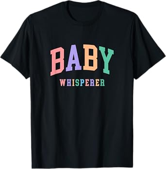 Baby Whisperer Infant Teacher Early Childhood Daycare T-Shirt