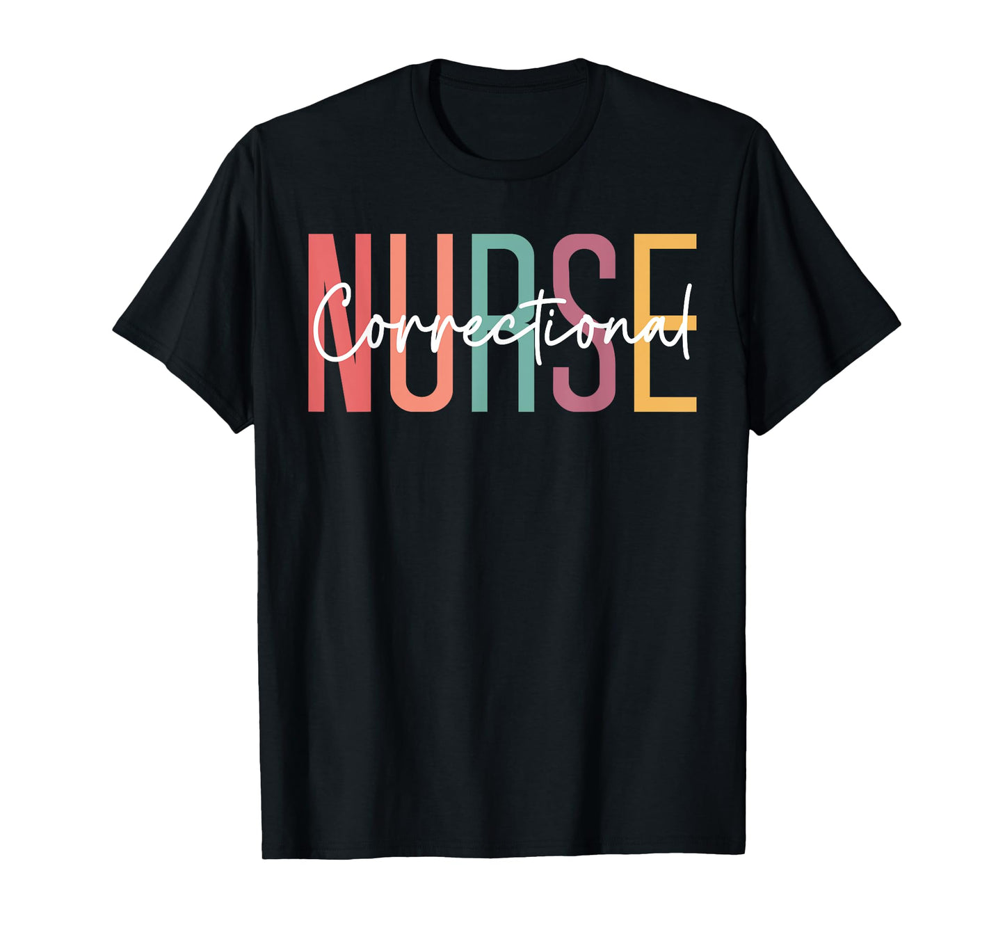 Correctional Nurse Forensic Nurse Correctional Nursing T-Shirt