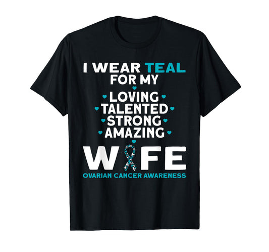 I Wear Teal For My Wife Ovarian Cancer Awareness T-Shirt