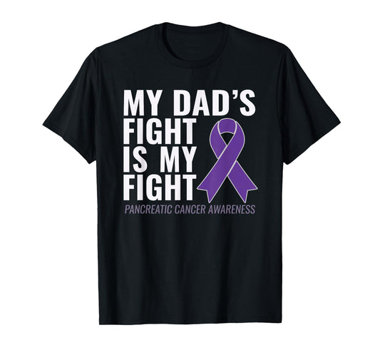 My Dad's Fight is My Fight Pancreatic Cancer Shirt T-Shirt