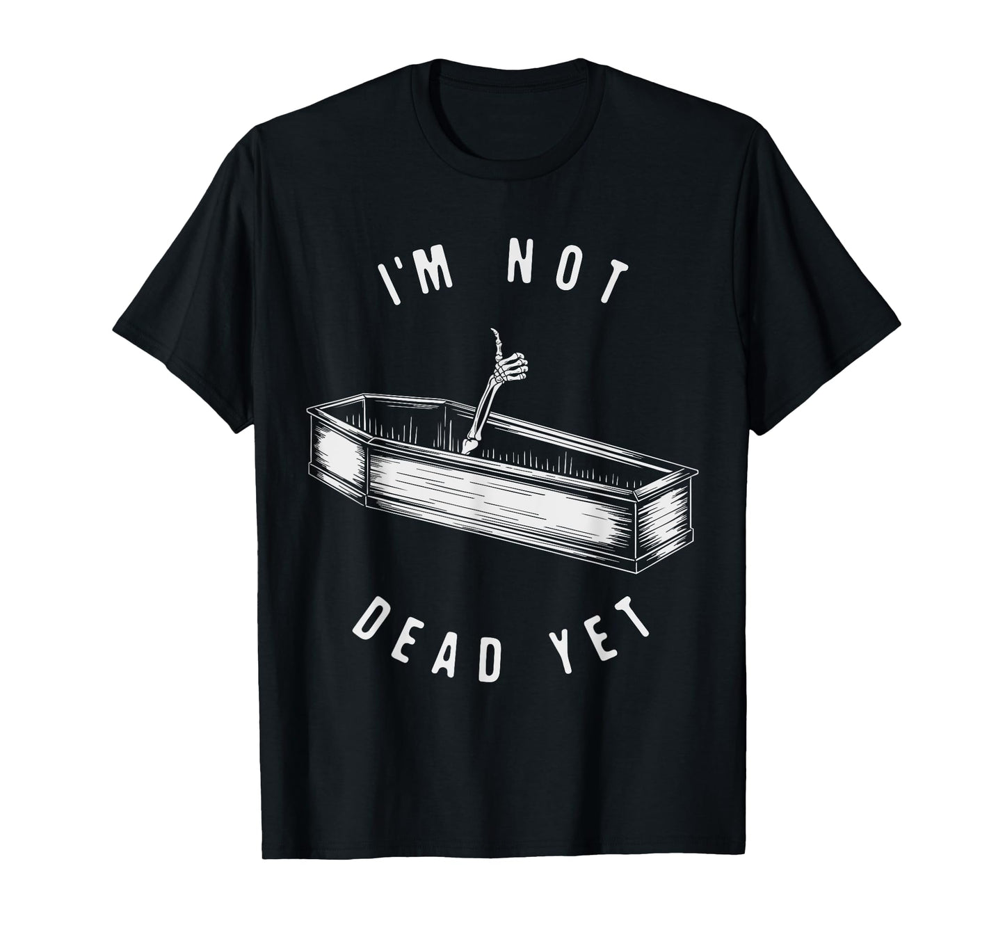 I'm Not Dead Yet Skeleton Funny Halloween T-Shirt