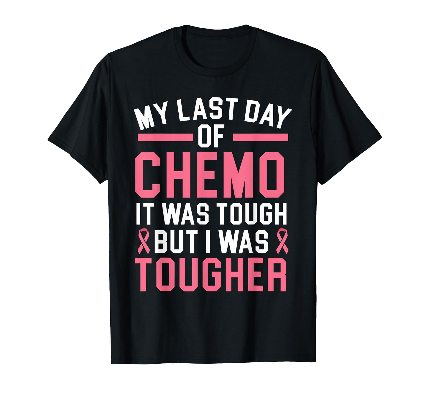 My Last Day Of Chemo It Was Tough But I Was Tougher T-Shirt