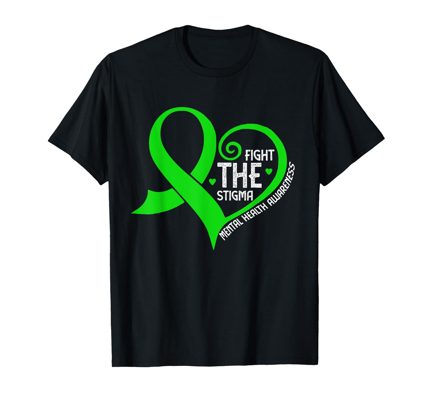 Fight the Stigma Heart Green Ribbon Mental Health Awareness T-Shirt