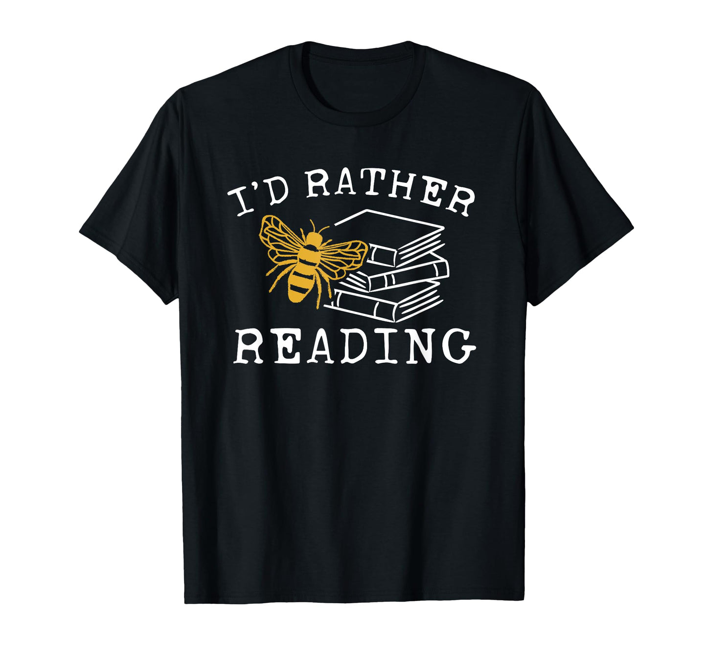 I'd Rather Bee Reading - Teacher - Librarian - Book Lover T-Shirt