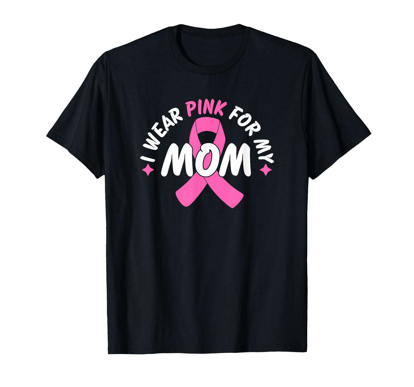 I Wear Pink For My Mom T-Shirt