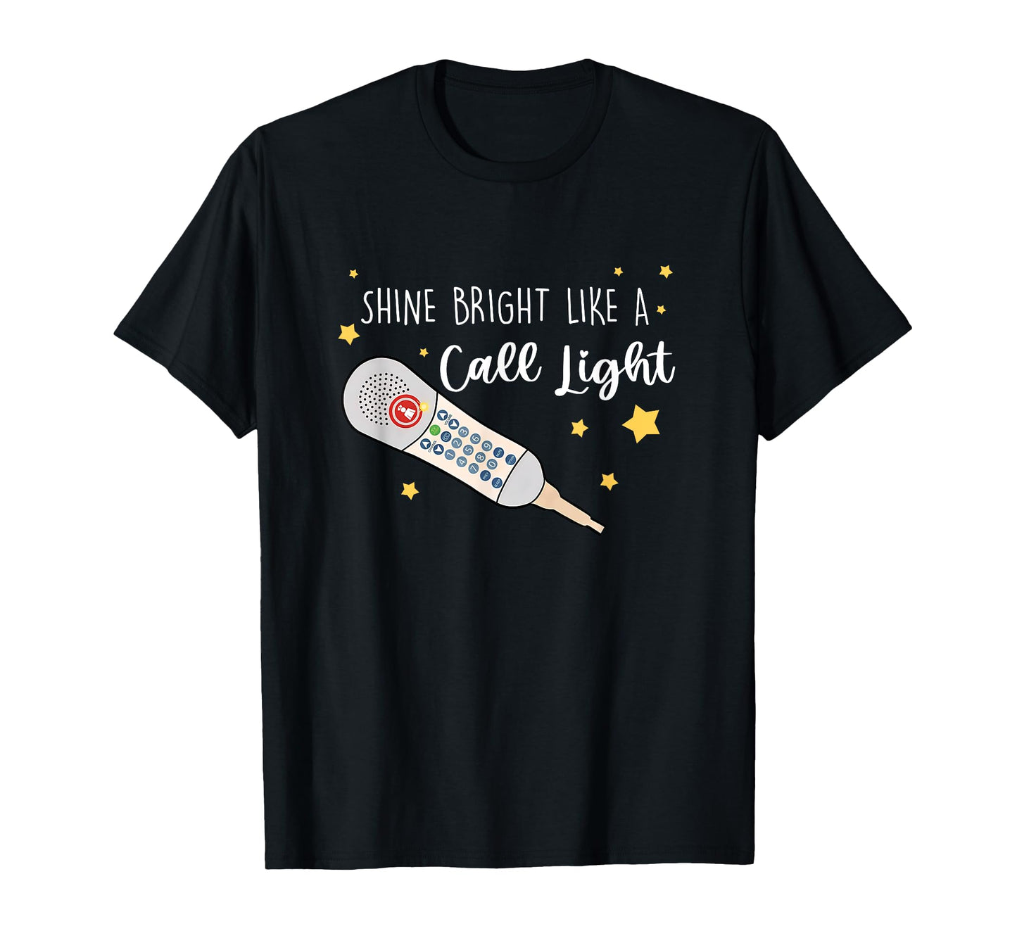 Shine Bright Like a Call Light - Sarcastic nurse T-Shirt
